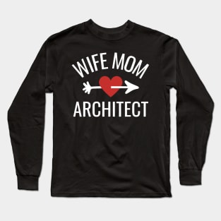 Wife Mom Architect Gift Idea Long Sleeve T-Shirt